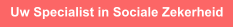 Uw Specialist in Sociale Zekerheid